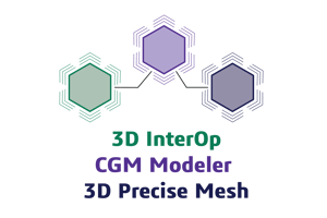 3DInterOp + CGM Modeler + 3D Precise Mesh